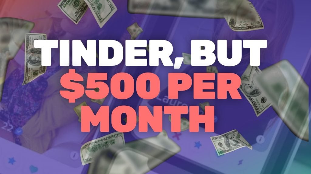 $10, $20, and $50 dollar bills floating in front of a digital interface with the text "Tinder, but $500 per month" overlaid, illustrating a subscription or payment model in the context of dating or sex tech services.