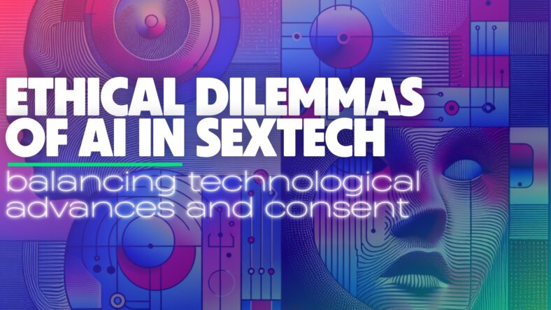 Ethical dilemmas of AI in sextech: Balancing technological advances and consent
