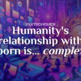 Humanity's relationship with pornography is complex.