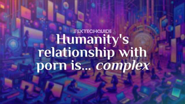 Humanity's relationship with pornography is complex.