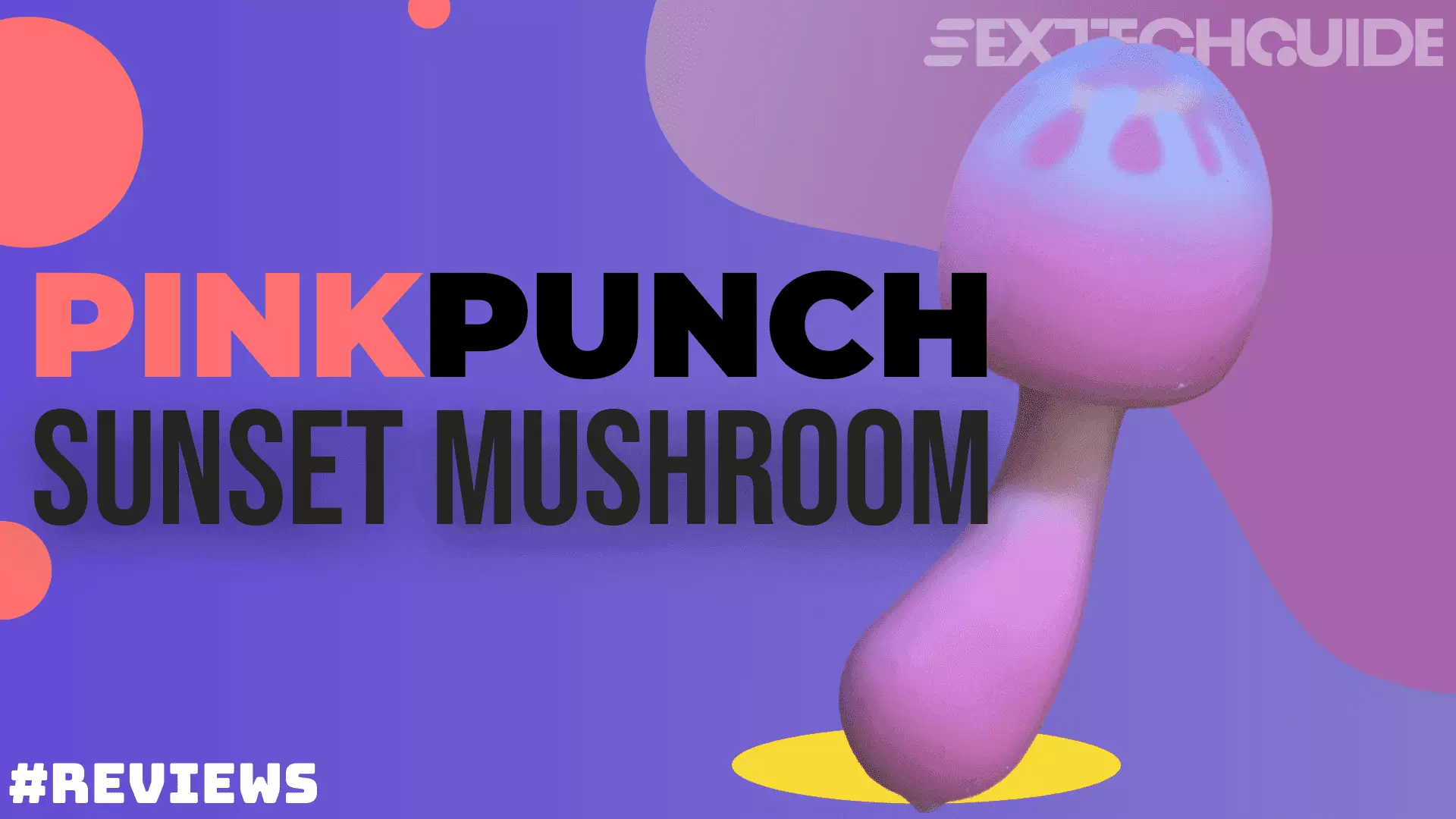 Pink Punch Sunset Mushroom vibrator review.