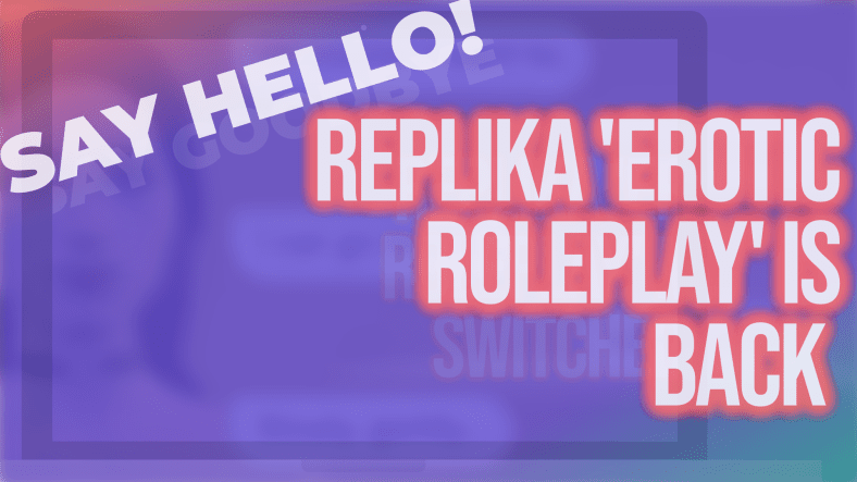“We listen, we learn”: AI chatbot Replika performs erotic U-turn