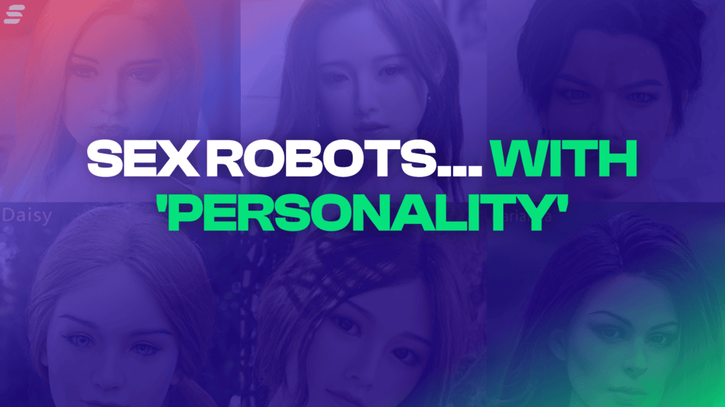 SEX ROBOTS WITH PERSONALITY
