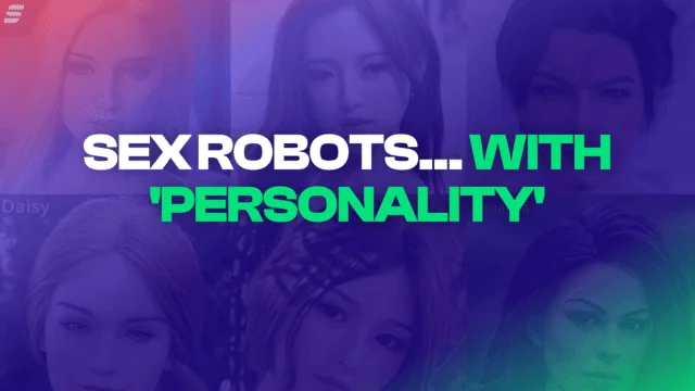 SEX ROBOTS WITH PERSONALITY