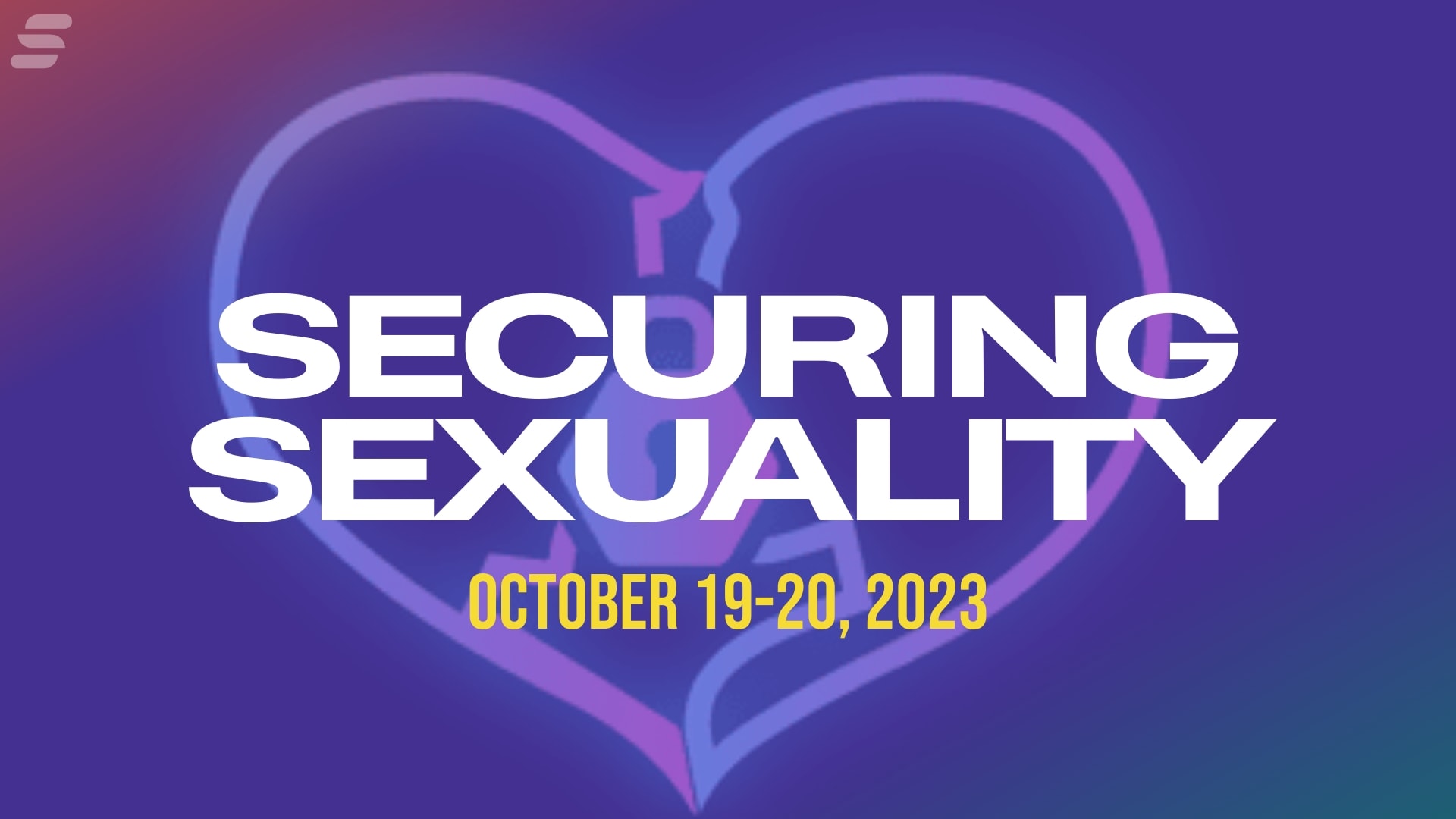 Neon heart and broken heart graphic promoting Securing Sexuality event on October 19-20, 2023 focused on sexuality, safety, and technology.