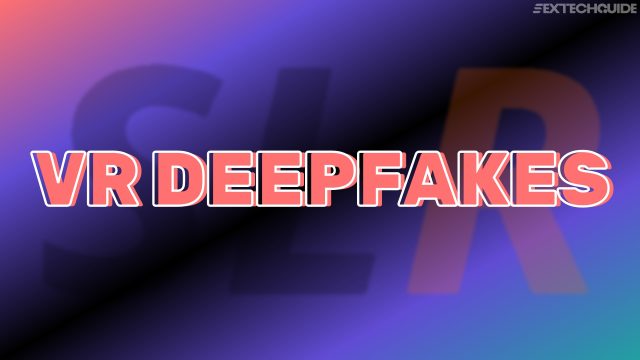 deepfake vr technology is on the way