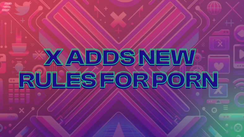 Twitter/X ADDS NEW RULES FOR PORN