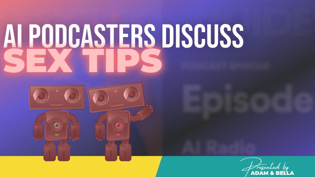 AI radio - artificial intelligence podcasters discuss sex