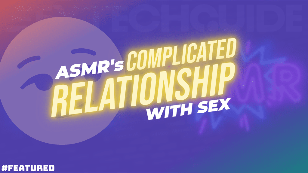 Asmr's intricate connection to sexuality.