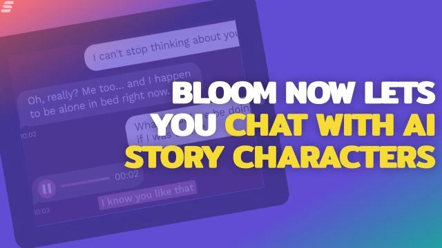 Bloom adds AI character chat to its audio porn stories app.
