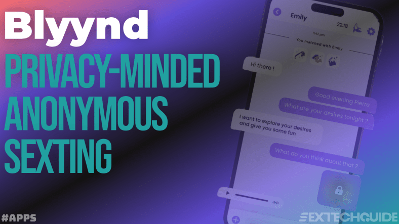 Blyynd is an Android and iPhone app dedicated to encrypted anonymous sexting