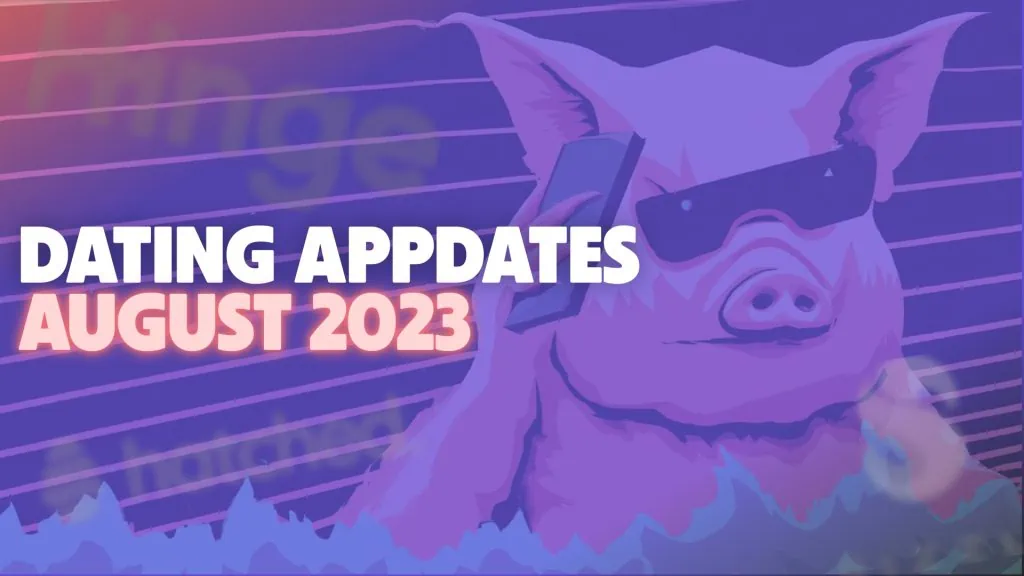 dating appdates aug 2023