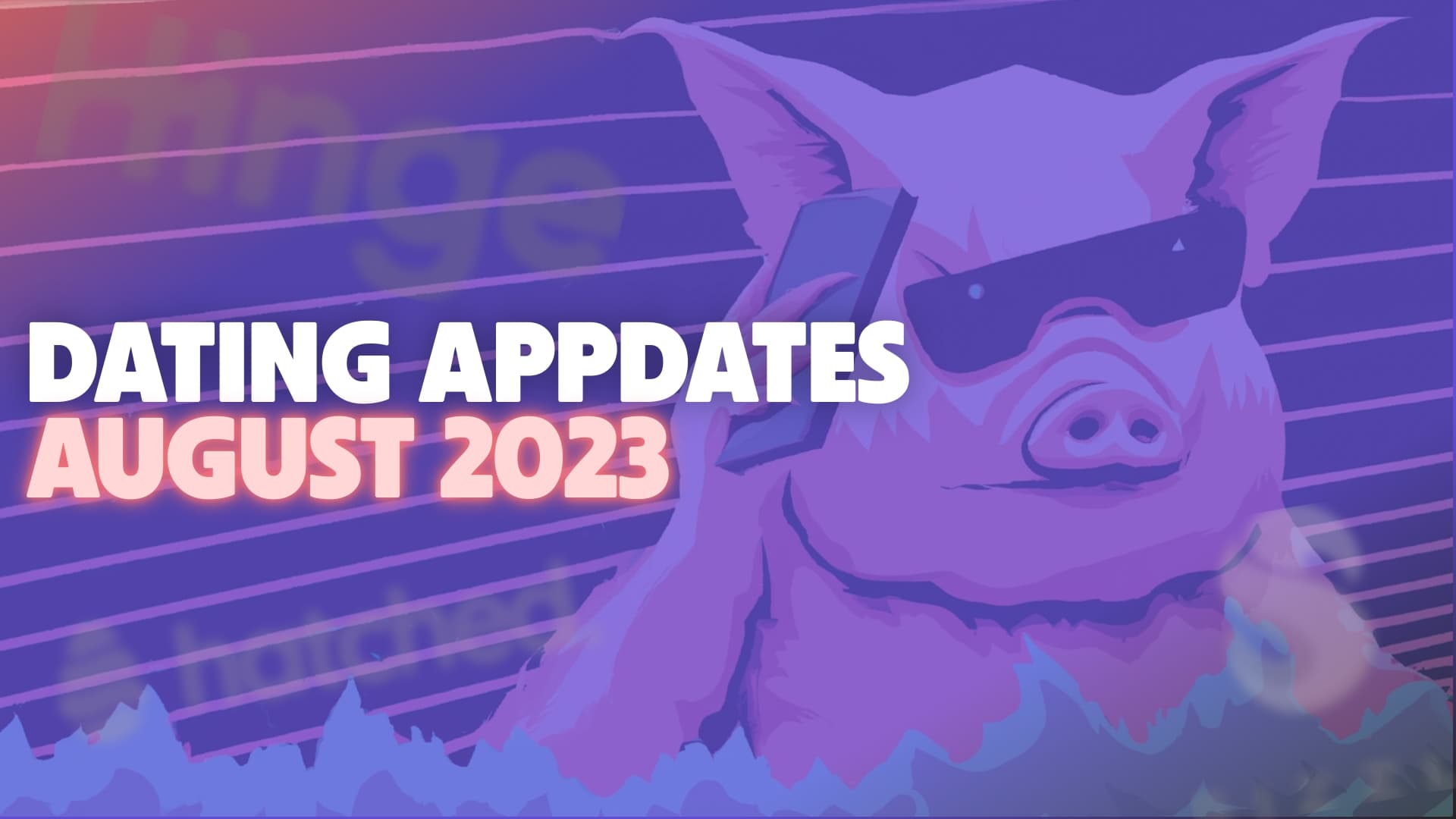 dating appdates aug 2023