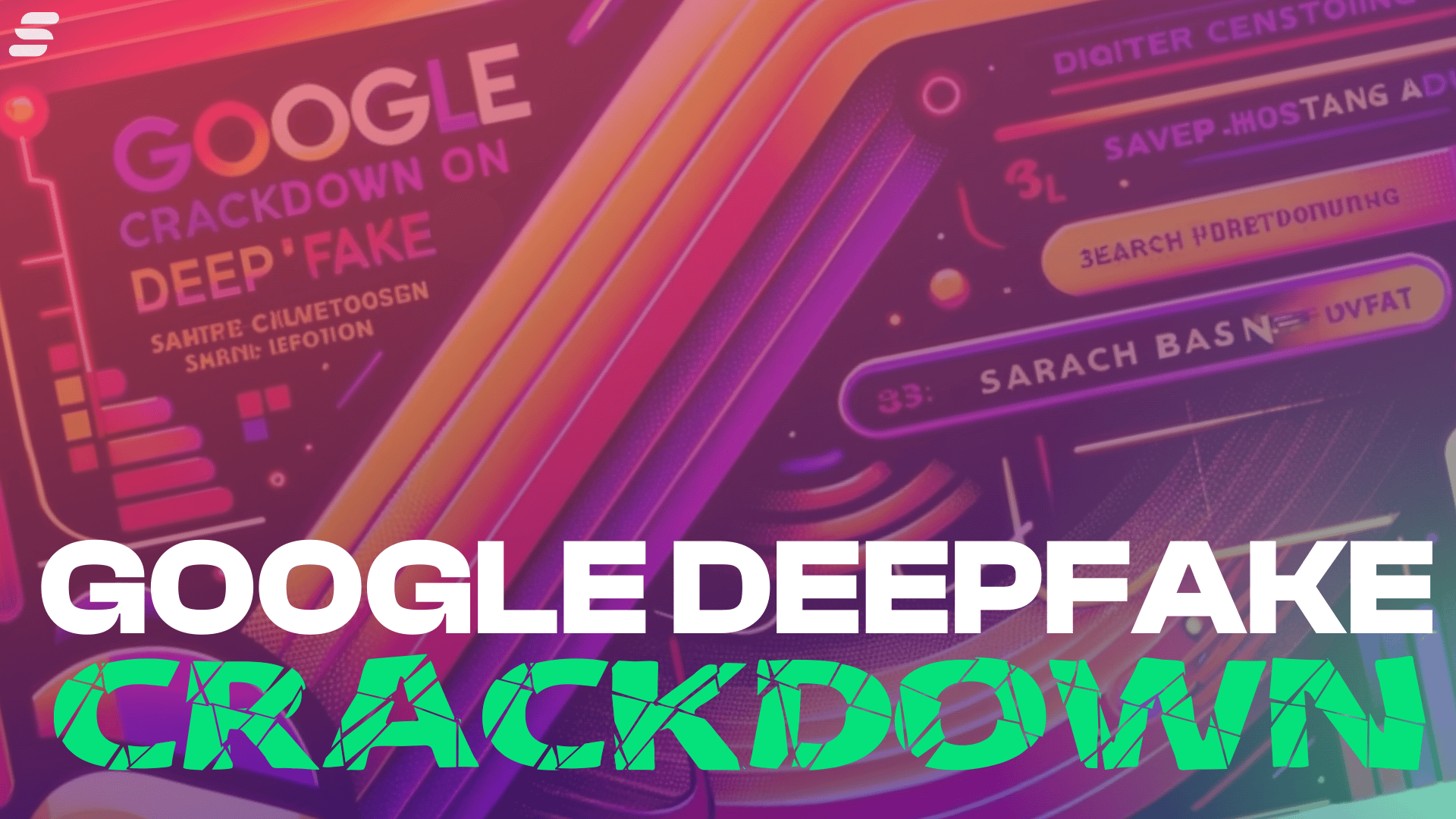 google deepfake crackdown Google is cracking down on rankings for deepfake porn