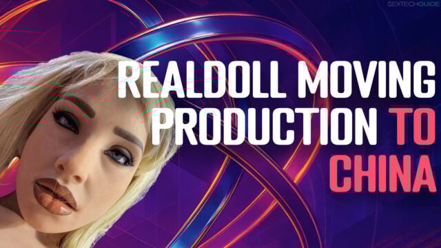 Realdoll is moving its doll manufacturing to China, and slashing prices as a result.