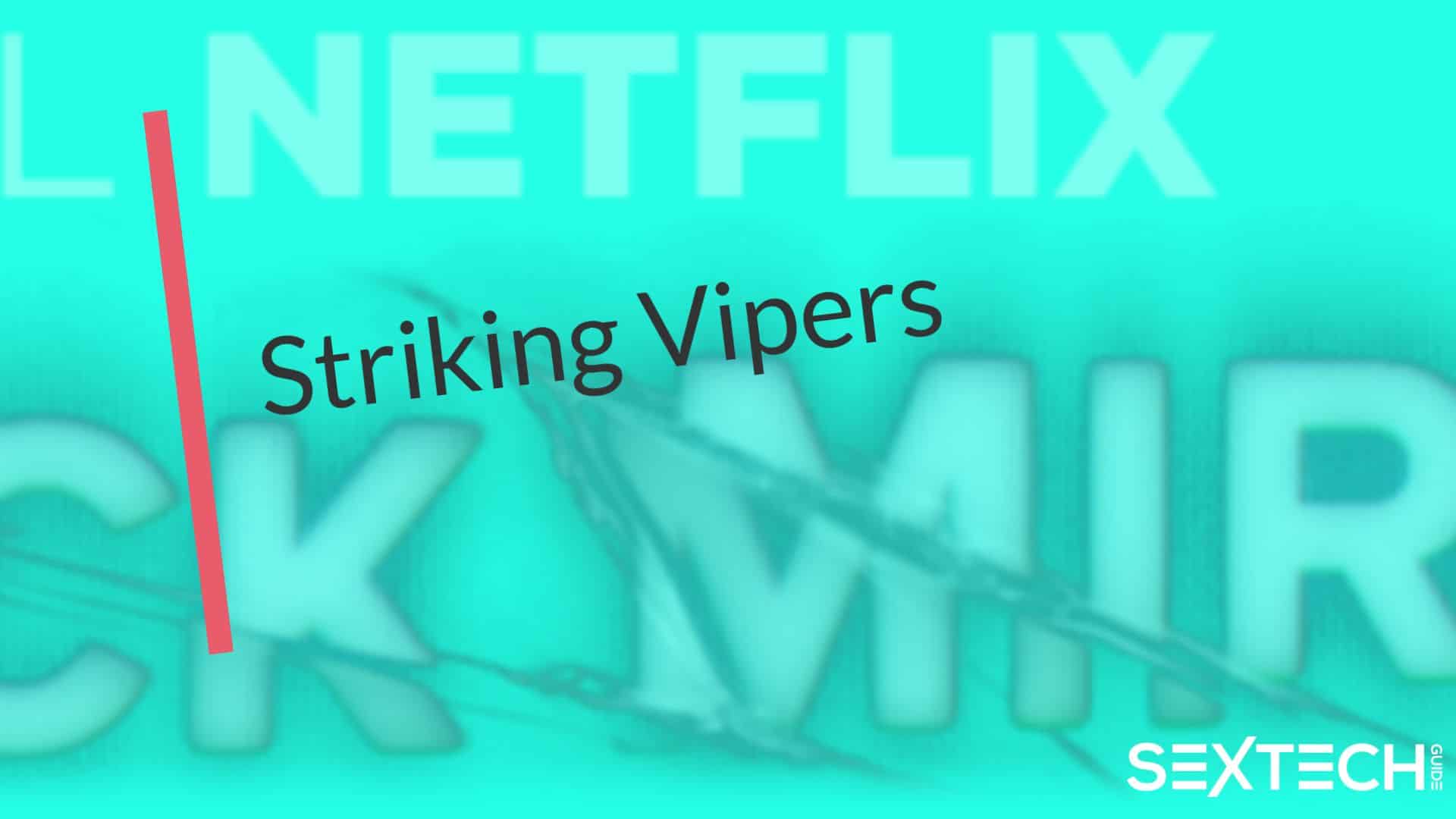 How the depiction of future sex is changing in the media: Striking Vipers explores sextech on Netflix.
