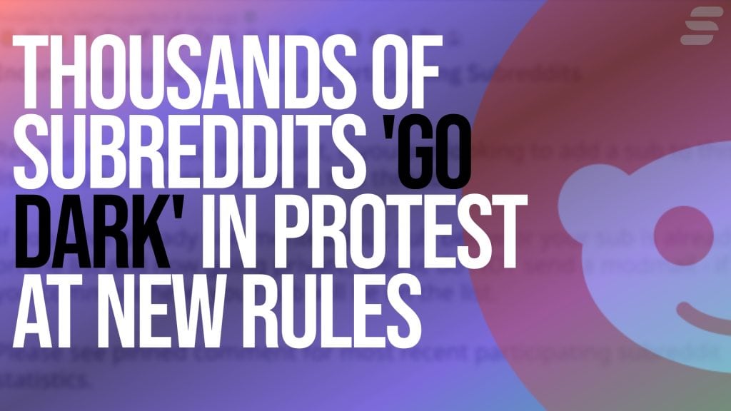 Thousands of subreddits go dark in protest at new rules impacting online communities and free expression on Reddit.