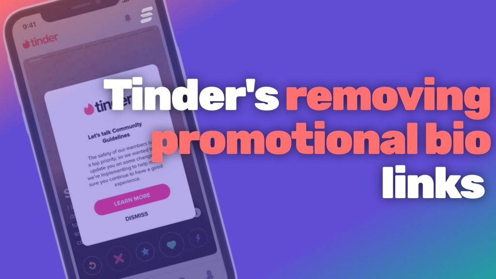 Tinder removing promotional bio links to enhance user safety and community guidelines compliance.