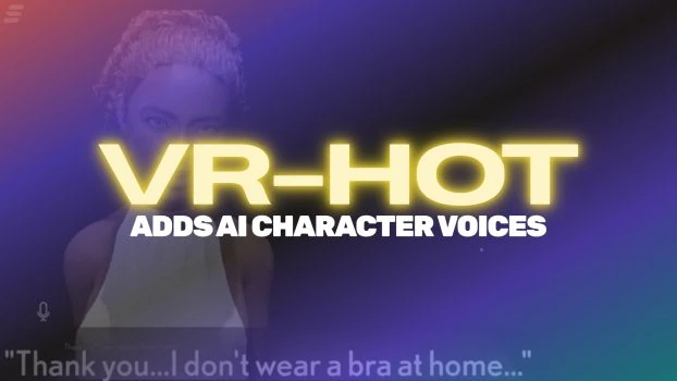 Vr hot enhances character voices.